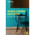 World-Centred Education: A View for the Present