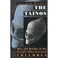 The Tainos: Rise and Decline of the People Who Greeted Columbus