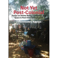 Not Yet Post-Colonial: Essays on Ghetto Being, Cosmology and Space in Post-Imperial Zimbabwe