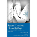 Special Children, Blessed Fathers: Encouragement for fathers of children with special needs