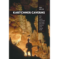 Kartchner Caverns: How Two Cavers Discovered and Saved One of the Wonders of the Natural World