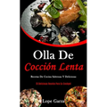 Olla De Cocción Lenta: Recetas de cocina sabrosas y deliciosas (20 Deliciosas recetas para su crockpot)