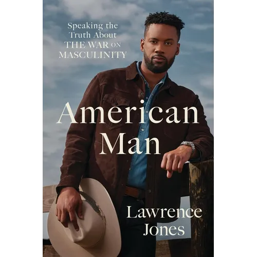 American Man: Speaking the Truth about the War on Masculinity