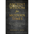 Ancient Wisdom for Modern Times: Biblical Foundations for Life in a World that has Lost its Way: Biblical Foundations for Life in a World