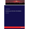 Reminiscences of the War of the Rebellion: 1861-1865