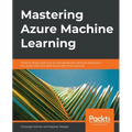 Mastering Azure Machine Learning: Perform large-scale end-to-end advanced machine learning on the cloud with Microsoft Azure ML