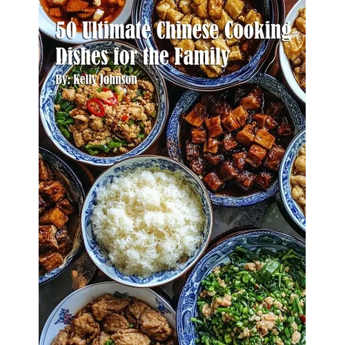 50 Ultimate Chinese Cooking Dishes for the Family