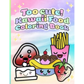 Too cute! Kawaii Food Coloring Book: 50 Unique Coloring Pages for All Ages!