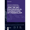 Join, or Die - Philosophical Foundations of Federalism