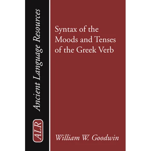 Syntax of the Moods and Tenses of the Greek Verb