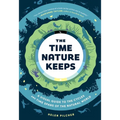 The Time Nature Keeps: A Visual Guide to the Cycles and Time Spans of the Natural World