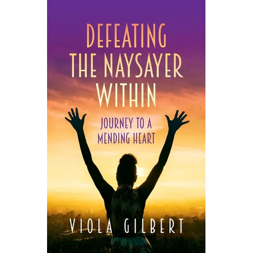 Defeating the Naysayer Within: Journey to a Mending Heart