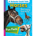 If Animals Could Talk: Horses: Learn Fun Facts about the Things Horses Do!