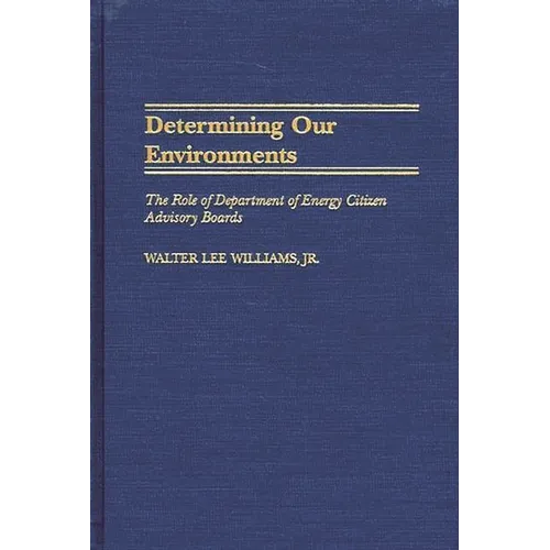 Determining Our Environments: The Role of Department of Energy Citizen Advisory Boards