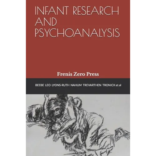 Infant Research and Psychoanalysis: Frenis Zero Press