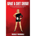 What a Sh!t Show!: Beyond Illness and the Courage it Took to Redesign My Life
