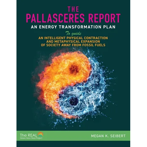The PallasCeres Report: An Energy Transformation Plan to Guide an Intelligent Physical Contraction and Metaphysical Expansion of Society Away