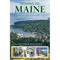 Moving to Maine: The Essential Guide to Get You There and What You Need to Know to Stay
