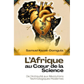 L'Afrique au Coeur de la Science: De l'Antiquité aux Révolutions Technologiques Modernes