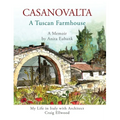 CASANOVALTA--A Tuscan Farmhouse: My Life in Italy with Architect Craig Ellwood