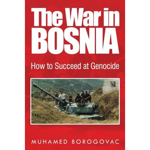 The War in Bosnia: How to Succeed at Genocide