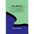 New Milford. A memorial discourse, delivered in the Congregational church, New Milford, Conn., Sunday, July 9, 1876