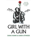 Girl with a Gun: Love, Loss and the Fight for Freedom in Iran