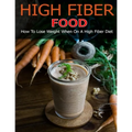 High Fiber Food: How to Lose Weight When On a High Fiber Diet