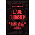 L'Axe Eurasien: L'Iran au coeur du nouvel ordre mondial