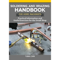 Soldering and Brazing Handbook for Home Machinists: Practical Information and Useful Exercises for the Small Shop