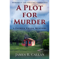 A Plot for Murder, a Father Frank Mystery: Murder at the Writers Conference