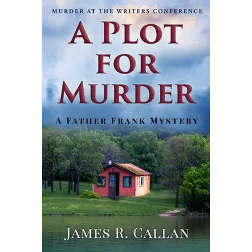 A Plot for Murder, a Father Frank Mystery: Murder at the Writers Conference