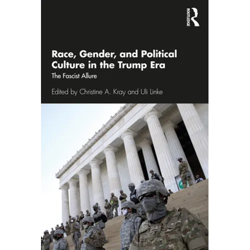 Race, Gender, and Political Culture in the Trump Era: The Fascist Allure