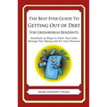 The Best Ever Guide to Getting Out of Debt for Greenburgh Residents: Hundreds of Ways to Ditch Your Debt, Manage Your Money and Fix Your Finances