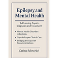 Bridging the Divide: Exploring the Overlap of Epilepsy and Mental Health Disorders in Clinical Care