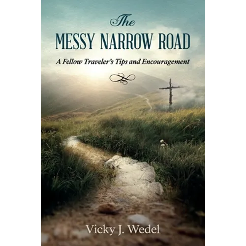 The Messy Narrow Road: A Fellow Traveler's Tips and Encouragement