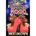 Something About The Hood In Her: A Maler Family Saga