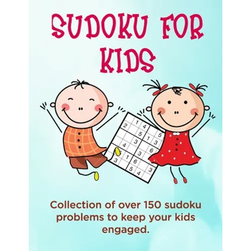 Sudoku for Kids: A collection of sudoku puzzles for kids to learn how to play from beginners to advanced level - perfect camping gift f
