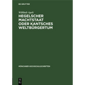 Hegelscher Machtstaat Oder Kantsches Weltbürgertum
