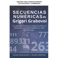 Las secuencias numéricas de Grigori Grabovoi: Tu manual práctico para gestionar la realidad y transformar la vida cotidiana Edición 2025 Completamente