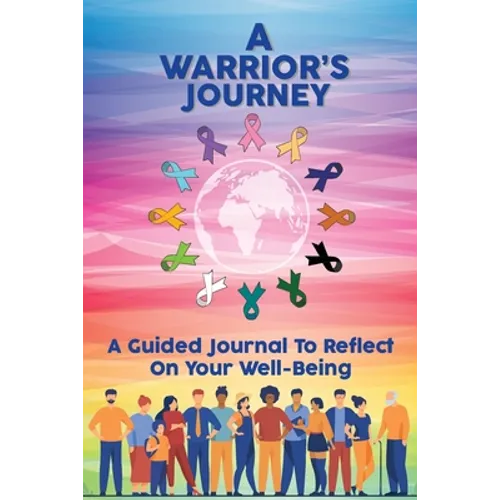 A Warrior's Journey: A Guided Journal To Reflect On Your Well-Being