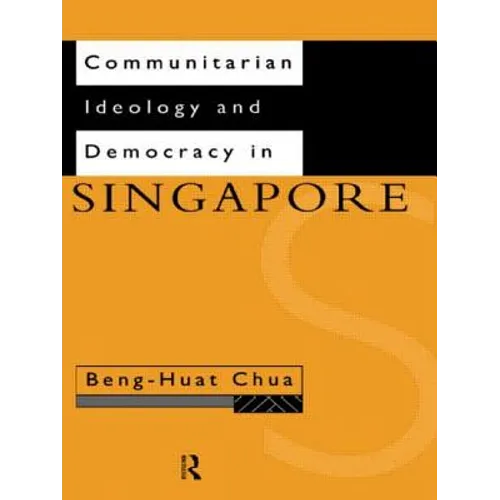 Communitarian Ideology and Democracy in Singapore