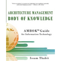 Architecture Management Body of Knowledge: AMBOK(TM) Guide for Information Technology