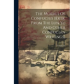 The Morals Of Confucius [extr. From The Lun Yu And Other Confucian Writings]