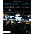Broadcast News Writing, Reporting, and Producing