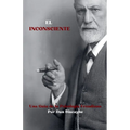 El Inconsciente: Una Guía de la Psicología Freudiana