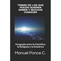 Temas de Los Que Pocos Quieren Saber Y Muchos Conocer: Hurgando entre lo Científico, lo Religioso y lo Esotérico