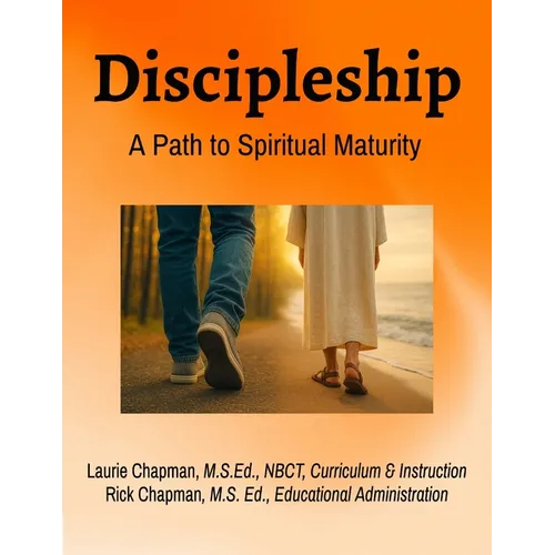 Discipleship: A Path to Spiritual Maturity: A Path to Spiritual Maturity