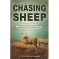 Chasing Sheep: 8 Vital Topics for Those Considering Pastoral Ministry