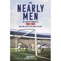 The Nearly Men: The Story of Rangers FC 1966-1969, and How Close They Came to Glory